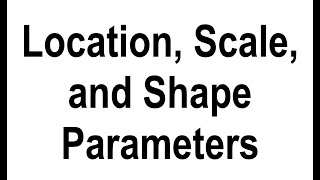 Location Scale and Shape Parameter Families of Probability Distributions [upl. by Pietrek]