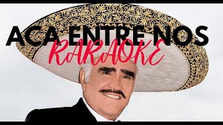 ACA ENTRE NOS VICENTE FERNANDEZ KARAOKE PISTA INSTRUMENTAL medio tono bajo [upl. by Ailimac]