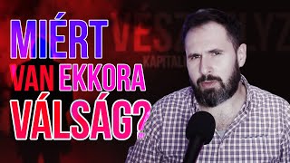 Miért van ekkora válság  A válságnak közel sincs vége sőt [upl. by Salkin]