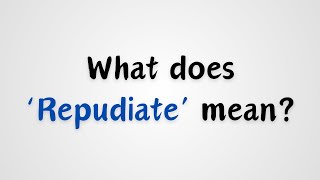 What does Repudiate mean [upl. by Hutton]