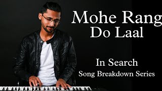 In Search  Mohe Rang Do Laal  Song Breakdown Series  Ep 28 [upl. by Horlacher]