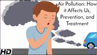 Air Pollution How It Affects Us Prevention and Treatment [upl. by Prober]