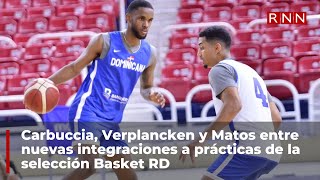 Carbuccia Verplancken y Matos entre nuevas integraciones a prácticas de la selección Basket RD [upl. by Elakram]