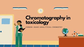 CHM256  CHROMATOGRAPHY IN TOXICOLOGY [upl. by Moazami146]