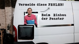 Diese 5 Fehler solltest du beim Einbau der Fenster unbedingt vermeiden  Kastenwagen Ausbau Teil 2 [upl. by Faria]