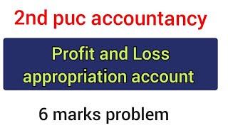 2nd puc profit and loss appropriation account 6 marks problem [upl. by Akeemat]