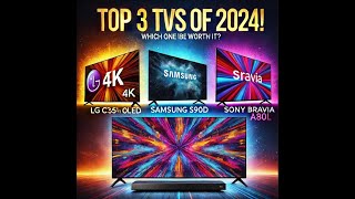 quotTop 3 BestSelling TVs of 2024 LG Samsung amp Sony Go HeadtoHead Which is Worth Your Moneyquot [upl. by Pleione]