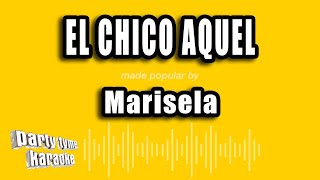 Marisela  El Chico Aquel Versión Karaoke [upl. by Naujaj109]