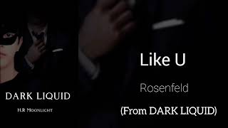 Like U Rosenfeld From DARK LIQUID [upl. by Nnayrrehs]