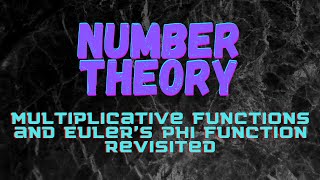 Multiplicative functions and Euler’s phi function revisited [upl. by Mireille]