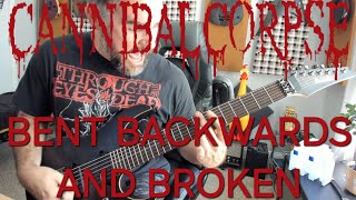 CANNIBAL CORPSE  Bent Backwards and Broken  GUITAR COVER [upl. by Aisenet599]