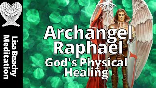 ARCHANGEL RAPHAEL  Gods Physical Healing Guided Meditation [upl. by Notnel658]