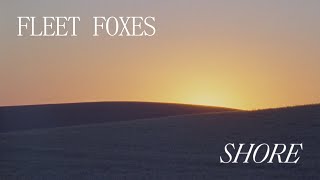 Fleet Foxes  Shore [upl. by Noli]