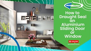 How to Draught Seal an Aluminium Sliding Door or Window  by ecoMaster [upl. by Ahsiam]