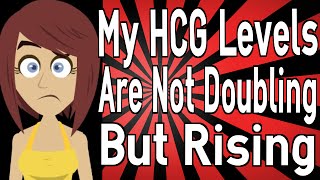 My HCG Levels Are Not Doubling But Rising [upl. by Campagna]