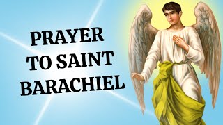 Prayer to Saint Barachiel the Archangel  Patron of Those Born on Saturday [upl. by Swenson]