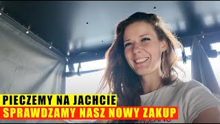 Pieczemy na jachcie  sprawdzamy nasz nowy zakup VIP JACHT SOLINA [upl. by Witkin914]