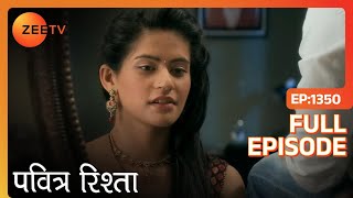 Pavitra Rishta  Full Ep  1350  Archana Manav Savita Sulochana Arjun Purvi  Zee TV [upl. by Nosredneh]