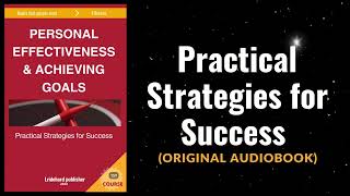 Personal Effectiveness and Achieving Goals Practical Strategies for Success Audiobook [upl. by Inafetse]