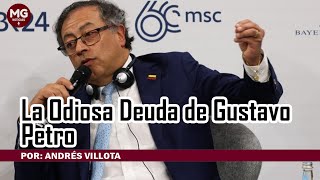 LA ODIOSA DEUDA DE GUSTAVO PETRO 🔵 Por Andrés Villota [upl. by Elexa337]