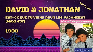 David amp Jonathan  Est Ce Que Tu Viens Pour Les Vacances 1988 Maxi 45T [upl. by Enaffit650]