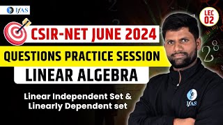 Linear Independent Set amp Linearly Dependent set  Linear Algebra CSIR NET 2024  Questions Practice [upl. by Estrella]