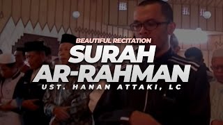 Beautiful Recitation  Surah Ar Rahman  Ust Hanan Attaki Lc [upl. by Coleen85]