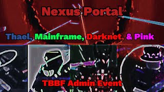 Thael Mainframe Darknet Pink amp Nexus Portal gets spawned by Zefeated amp Eray  TBBF Admin Event [upl. by Strade]