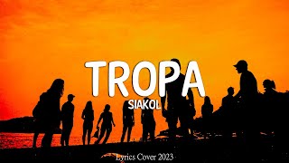 Siakol  Tropa Lyrics [upl. by Ogaitnas]