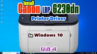 How to Download amp Install Canon lbp6230dn Printer driver in windows 10  Hindi [upl. by Gavriella]