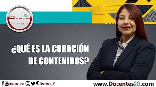 ¿QUÉ ES LA CURACIÓN DE CONTENIDOS  DOCENTES 20 [upl. by Aitel]