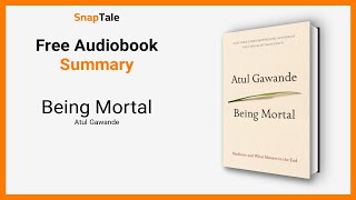 Being Mortal by Atul Gawande 14 Minute Summary [upl. by Odine]