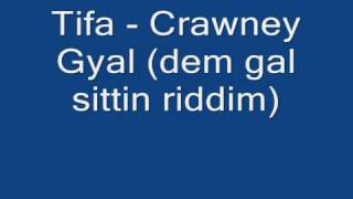 Tifa  Crawney Gyal dem gal sittin riddim [upl. by Skerl403]