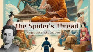 THE SPIDERS THREAD by Ryunosuke Akutagawa Oral Reading  Word Works by Shelica [upl. by Fleda]