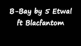 5 Etwal BBay Ft Blacfantom [upl. by Diane-Marie102]