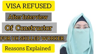 UK Skilled Worker Visa Refused After Interview Of Constructor  REASONS EXPLAINED [upl. by Chee330]