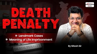 Death Penalty amp Life Imprisonment Explained Landmark Cases amp Real Sentencing Insights By Nitesh Sir [upl. by Gladis450]