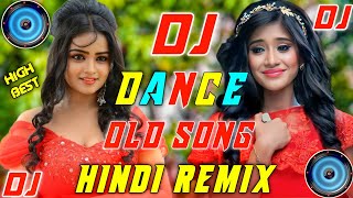 Hindi Dj Song Hits  Bollywood Old DJ Remix  All Time HiTs DJ Remix  DJ SONG Best Hindi Remix 2023 [upl. by Adnirual696]