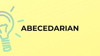 What is the meaning of the word ABECEDARIAN [upl. by Creigh]