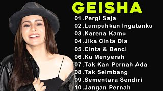 Geisha  Pergi Saja   Full Album Terbaik amp Terpopuler Yang Gak bosen Didengar Sepanjang Masa [upl. by Hirschfeld]