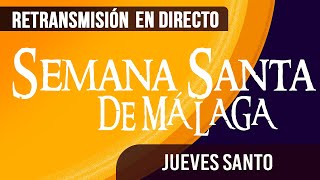 🔴 Semana Santa Málaga Jueves Santo 2024 [upl. by Akiehsal]