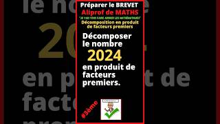 🤔 Comment décomposer le nombre 2024 en produit de facteurs premiers  3ème [upl. by Oznofla495]