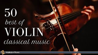 50 Violin  Classical Music [upl. by Aniraad]