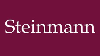 How to Pronounce Steinmann Correctly in German [upl. by Urbani]