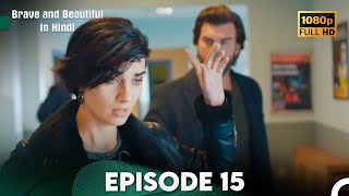 Brave and Beautiful in Hindi  Episode 15 Hindi Dubbed FULL HD [upl. by Anid485]