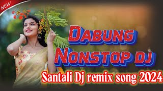 New Santali Dabung Nonstop Dj 2024 Nonstop Santali Dabung mix Dj Remix ft Hemanta dj remix [upl. by Ettennyl]