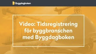 Tidsregistrering för byggbranschen med Byggdagboken [upl. by Aninnaig]