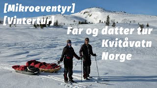 Vintertur Far og datter Kvitåvatn Norge Mikroeventyr [upl. by Hoem]