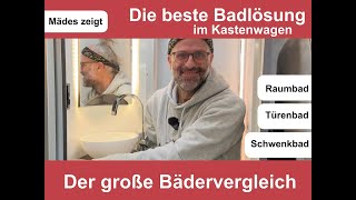 Die beste Badlösung im Kastenwagen  Der große Bädervergleich  Raumbad Türenbad Schwenkbad [upl. by Shaun]