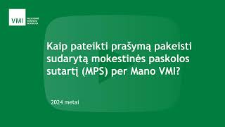 Kaip pateikti prašymą pakeisti sudarytą mokestinės paskolos sutartį MPS per Mano VMI [upl. by Pompea563]